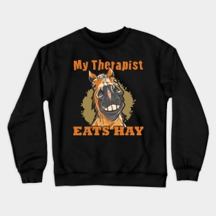 Horse Riding Horse Lover Horse Girl My Therapist Eats Hay Crewneck Sweatshirt